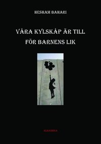 bokomslag Våra kylskåp är till för barnens lik