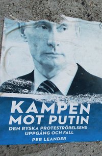 bokomslag Kampen mot Putin : Den ryska proteströrelsens uppgång och fall