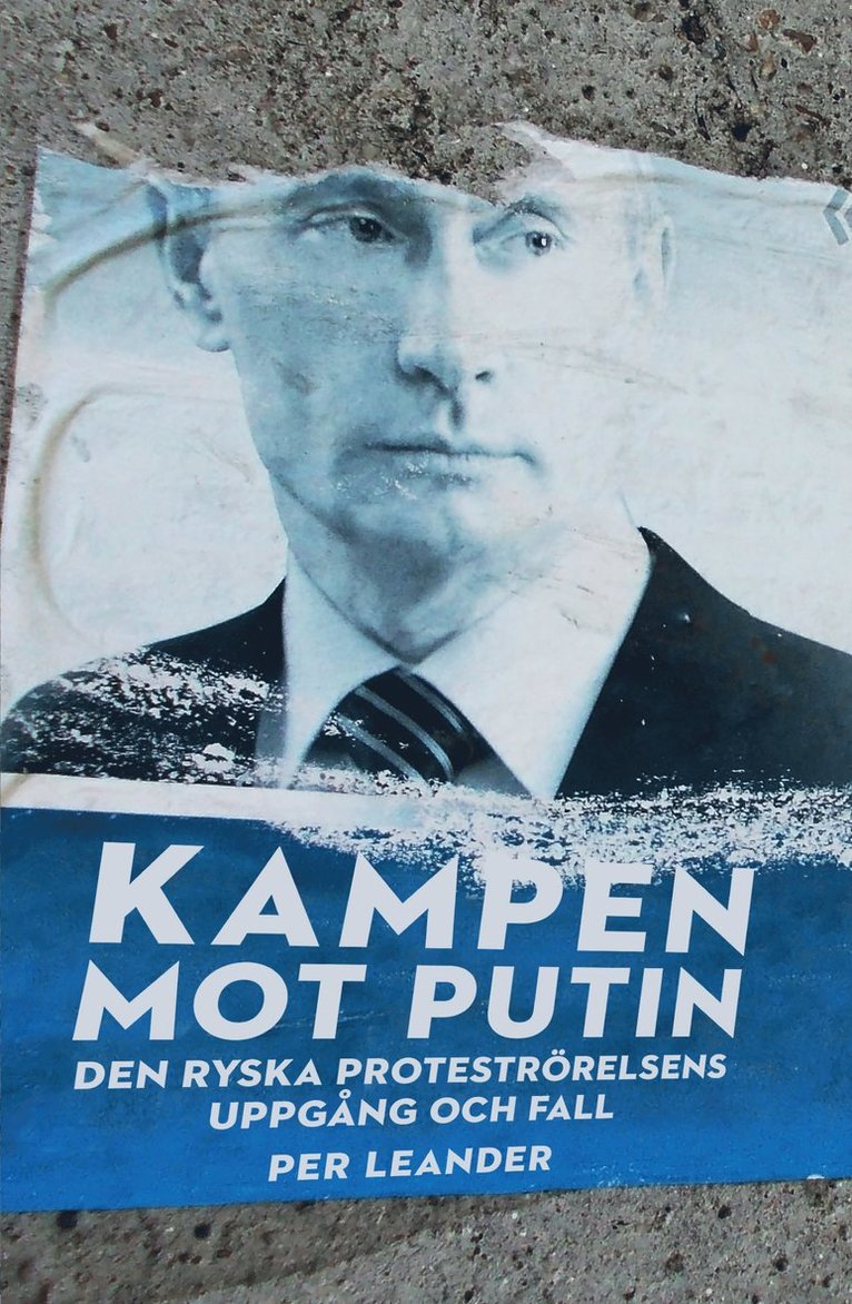 Per Leander - Kampen mot Putin : Den ryska proteströrelsens uppgång och fall, Häftad