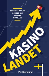 bokomslag Kasinolandet : bostadsbubblan och den nya svenska modellen