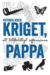 bokomslag Kriget, pappa : ett tillförlitligt sifferminne