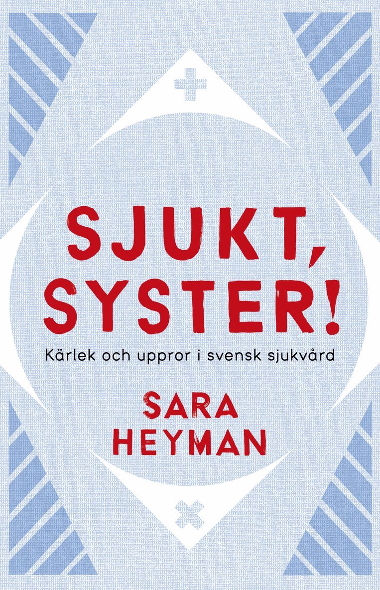 Sara Heyman - Sjukt, syster! Kärlek och uppror i svensk sjukvård, Häftad