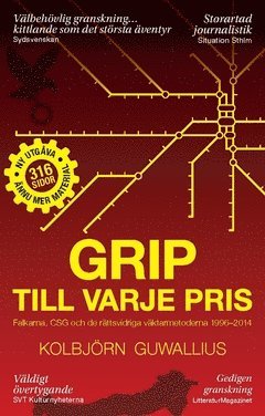 Grip till varje pris : Falkarna, CSG och de rättsvidriga väktarmetoderna 1996-2014 1