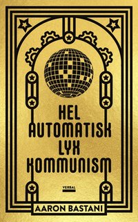 bokomslag Helautomatisk lyxkommunism