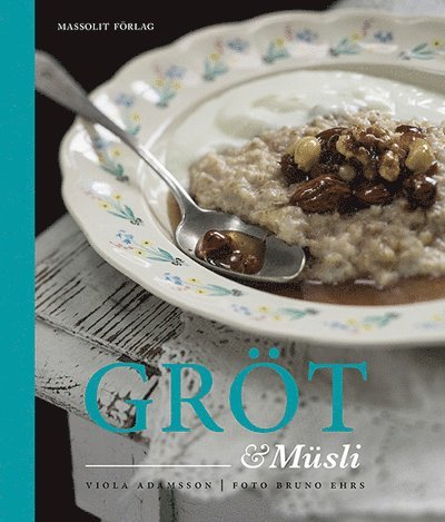 Viola Adamsson - Gröt & müsli, Inbunden
