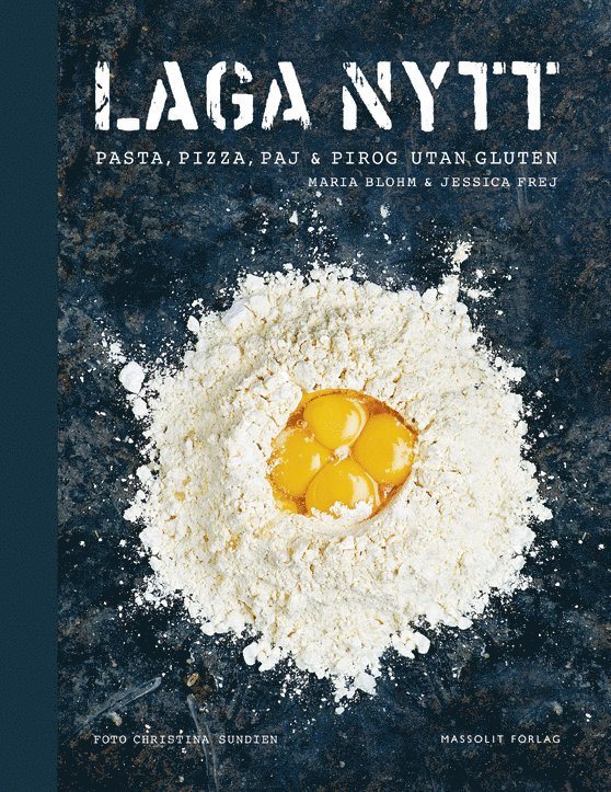 Maria Blohm, Jessica Frej - Laga nytt : pasta, pizza, paj & pirog utan gluten, Inbunden