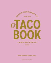 bokomslag El taco book : genuin mexikansk mat sdn 2012 - lagad med kärlek