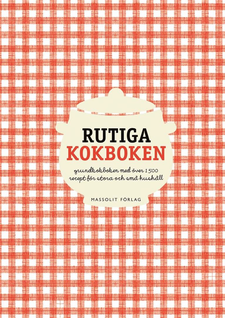 Rutiga kokboken : grundkokboken med över 1500 recept för stora och små hushåll, Inbunden