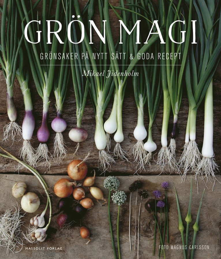 Grön magi : grönsaker på nytt sätt och goda recept
