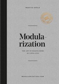 bokomslag Modularization : the art of making more by using less