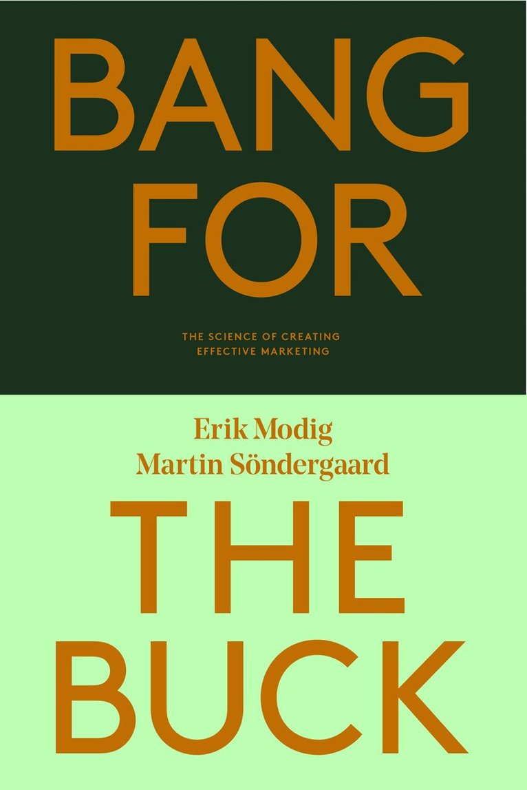Martin Söndergaard, Erik Modig - Bang for the buck : the science of creating effective marketing, Häftad