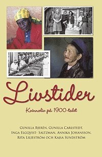 Livstider : kvinnoliv på 1900-talet 1