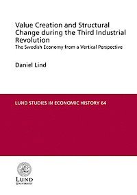 bokomslag Value creation and structural change during the third industrial revolution : the Swedish economy from a vertical perspective