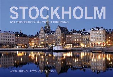 Anita Shenoi - Stockholm : nya perspektiv på vår vackra huvudstad, Inbunden