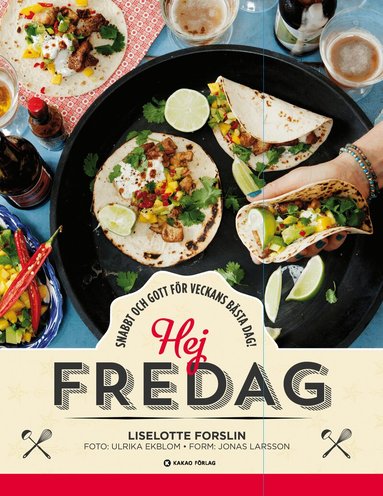Liselotte Forslin - Hej fredag : snabbt och gott för veckans bästa dag!, Häftad