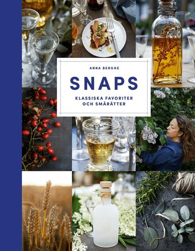 Anna Berghe - Snaps : klassiska favoriter och smårätter, Inbunden