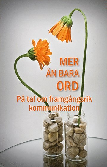 bokomslag Mer än bara ord : på tal om framgångsrik kommunikation