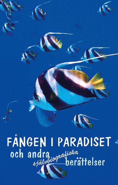 Bosse Lövgren, Eleanor Petitt, Emma Lidell, Erica Appelros, Inger Fjordgren, Gunvor Härenstam, Maria Bergbäck, Margaretha Persson Henkel, May-Lis Farnes, Monika Chanovian, Olov Petersson - Fången i paradiset och andra självbiografiska berättelser, Kartonnage