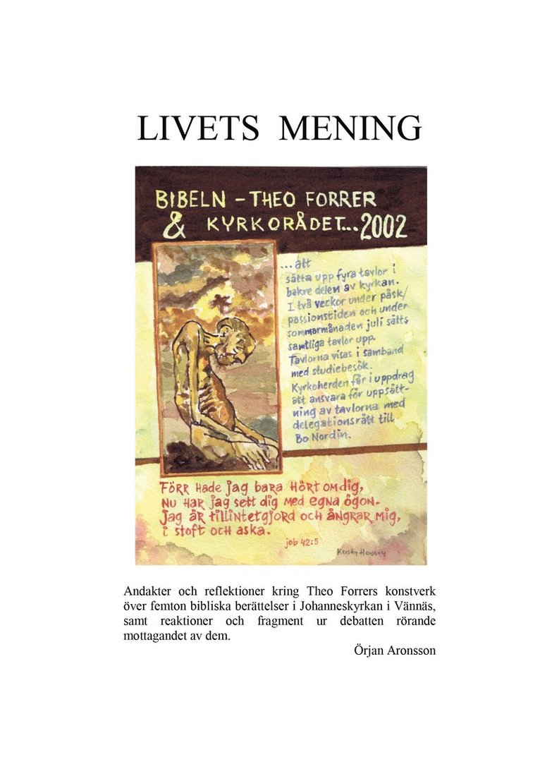 Örjan Aronsson - Livets mening, Häftad