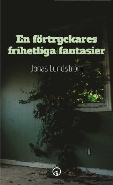 bokomslag En förtryckares frihetliga fantasier