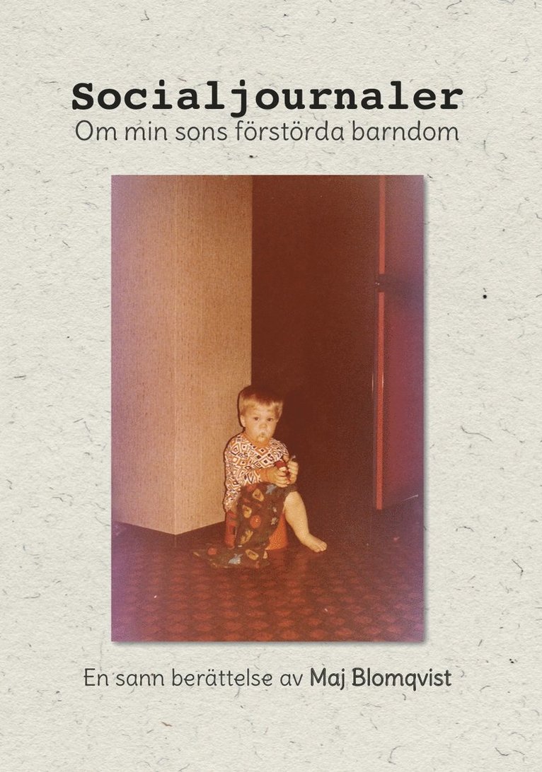 Maj Blomqvist - Socialjournaler : om min sons förstörda barndom, Häftad