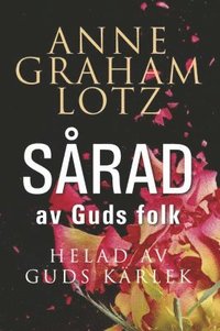 bokomslag Sårad av Guds folk, helad av Guds kärlek