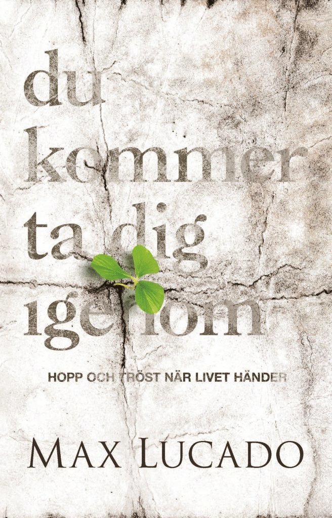Max Lucado - Du kommer ta dig igenom : hopp och tröst när livet händer, Häftad