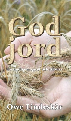 Owe Lindeskär - God jord : för andlig mognad och tillväxt, Kartonnage