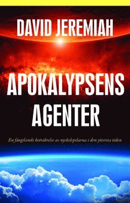 Apokalypsens agenter : en fängslande betraktelse av nyckelskaparna i den yttersta tiden 1