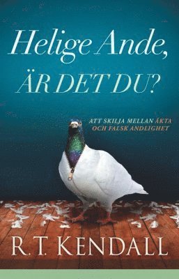 R. T. Kendall - Helige Ande, är det du? : att skilja mellan äkta och falsk andlighet, Häftad