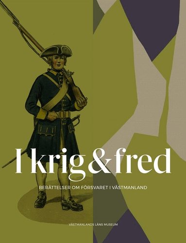 I krig & fred : berättelser om försvaret i Västmanland, Häftad