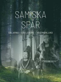 bokomslag Samiska spår: Dalarna - Gävleborg - Västmanland