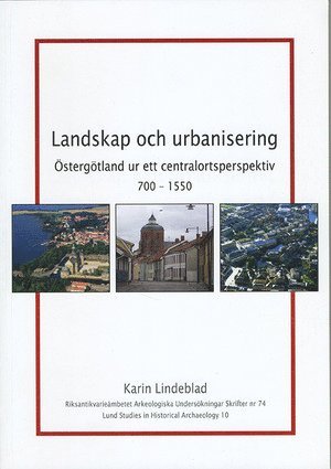 Landskap och urbanisering : Östergötland ur ett centralortsperspektiv 1