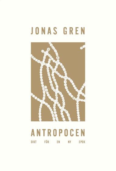 Jonas Gren - Antropocen : dikt för en ny epok, Häftad