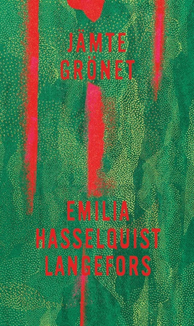 Emilia Hasselquist Langefors - Jämte grönet, Häftad