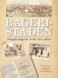 bokomslag Bageristaden : Alingsås bagerier under fyra sekler