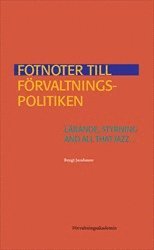 Bengt Jacobsson - Fotnoter till förvaltningspolitiken: Lärande, styrning and all that jazz..., Häftad