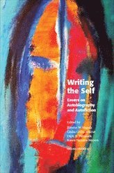 bokomslag Writing the Self: Essays on Autobiography and Autofiction
