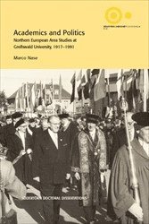 bokomslag Academics and Politics : Northern European Area Studies at Greifswald University, 1917-1991