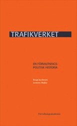 bokomslag Trafikverket : En förvaltningspolitisk historia
