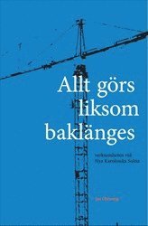 bokomslag Allt görs liksom baklänges : verksamheten vid Nya Karolinska Solna