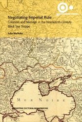bokomslag Negotiating Imperial Rule : Colonists and Marriage in the Nineteenth-century Black Sea Steppe