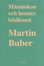 Martin Buber - Människan och Hennes Bildkonst, Inbunden