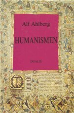 Alf Ahlberg - Humanismen : historiska perspektiv och nutida synpunkter, Inbunden