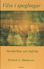 Richard A. Moskovitz - Vilse i speglingar : borderline sett inifrån, Inbunden