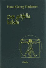 Hans-Georg Gadamer - Den gåtfulla hälsan : essäer och föredrag, Inbunden