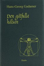 Hans-Georg Gadamer - Den gåtfulla hälsan : essäer och föredrag, Inbunden