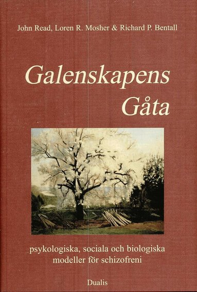 John Read - Galenskapens gåta : psykologiska, sociala och biologiska modeller för schiz, Inbunden
