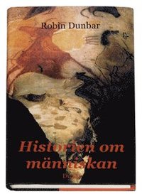 bokomslag Historien om människan : nya tankar om mänsklighetens tillblivelse
