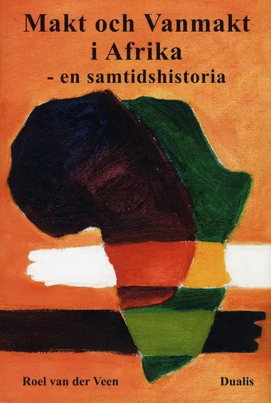 Roel vad der Veen - Makt och vanmakt i Afrika : en samtidshistoria, Inbunden